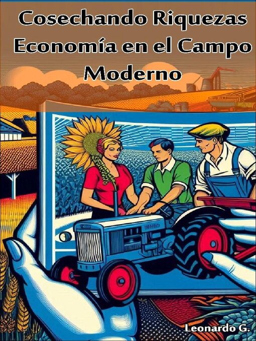 Title details for Cosechando Riquezas Economía en el Campo Moderno by Gudiño - Available